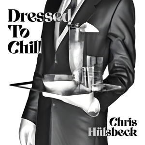 Huelsbeck, Chris – Dressed To Chill