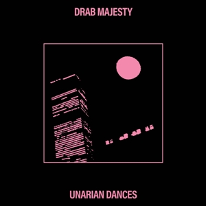 Drab Majesty – Unarian Dances