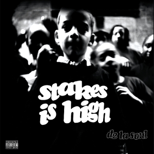 De La Soul – Stakes is High