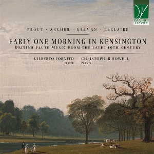 Fornito, Gilberto & Christopher Howell – Early One Morning In Kensington: British Flute Music From the Later 19th Century