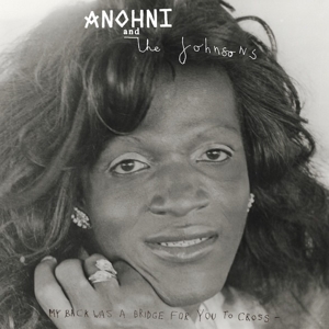 Anohni & the Johnsons – My Back Was a Bridge For You To Cross