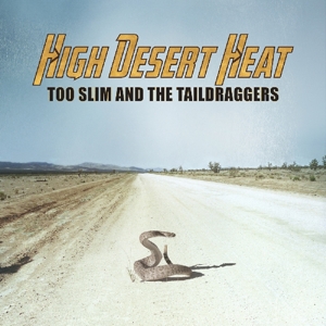 Too Slim & the Taildraggers – High Desert Heat