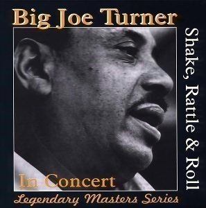 Turner, Big Joe – Shake, Rattle & Roll