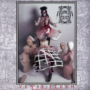 Venal Flesh – Worshiping At the Altar of Artifice