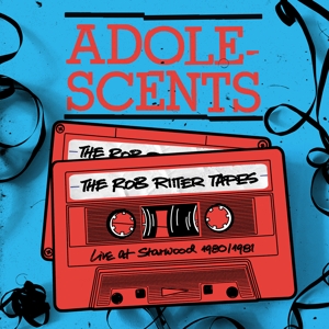 Adolescents – The Rob Ritter Tapes: Live At Starwood