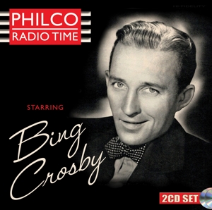 Crosby, Bing – Philco Radio Time Starring Bing Crosby