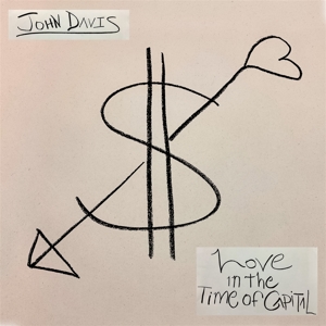 Davis, John – Love In the Time of Capital