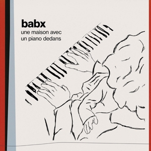 Babx – Une Maison Avec Un Piano Dedans