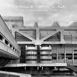 Thisquietarmy X Away – Machine Consciousness, Phase Iii