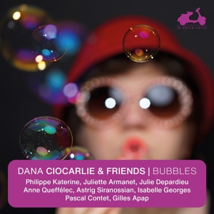 Ciocarlie, Dana – Bubbles - Dana Ciocarlie & Friends