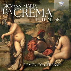 Cerasani, Domenico – Giovanni Maria Da Crema: Lute Music