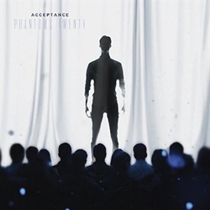 Acceptance – Phantoms/Twenty