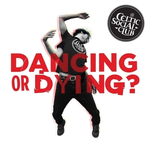 Celtic Social Club – Dancing or Dying