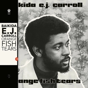 Carroll, Baikida E.J. – Orange Fish Tears