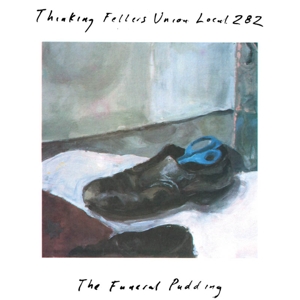 Thinking Fellers Union Local 282 – The Funeral Pudding