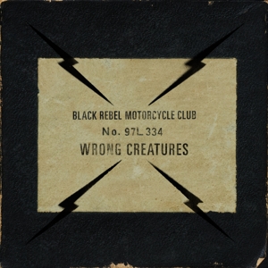 Black Rebel Motorcycle Club – Wrong Creatures