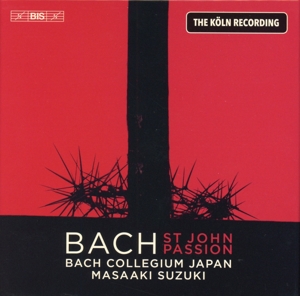 Bach Collegium Japan & Masaaki Suzuki – Bach: St John Passion - the Koln Recording