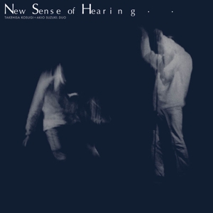 Kosugi, Takehisa & Akio Suzuki – New Sense of Hearing
