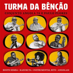 Turma Da Bencao – Conjunto Angola 70 E Paulo Flores