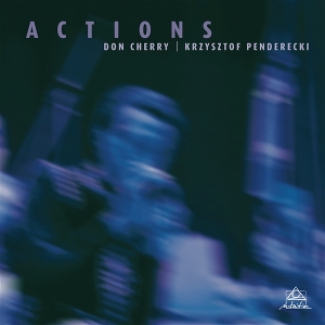 Cherry, Don & Krzysztof Penderecki – Actions