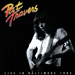 Travers, Pat – Live In Baltimore 1982