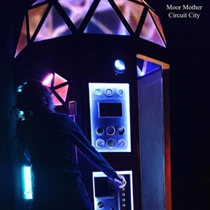 Moor Mother – Circuit City