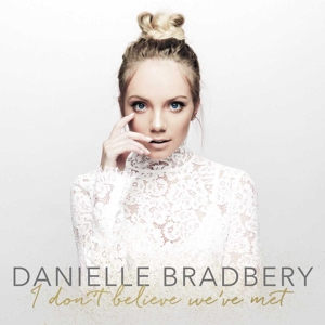 Bradbery, Danielle – I Don't Believe We've Met