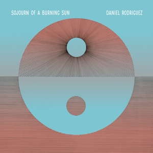 Rodriguez, Daniel – Sojourn of a Burning Sun