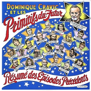 Cravic, Dominique & Les Primitifs Du Futur – Resume Des Episodes Precedents