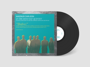 Carlson, Magnus & the Moon Ray Quintet – Shadows