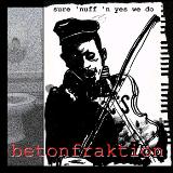 Betonfraktion – Sure 'Nuff 'N Yes We Do