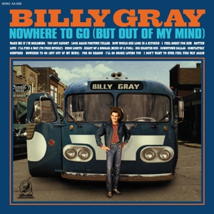 Gray, Billy – Nowhere To Go (But Out of My Mind)