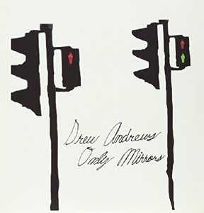 Andrews, Drew – Only Mirrors =Ltd=