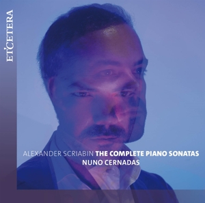 Cernadas, Nuno – Alexander Scriabin: the Complete Piano Sonatas