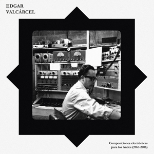 Valcarcel, Edgar – Composiciones Electronicas Para Los Andes
