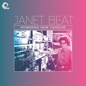 Beat, Janet – Pioneering Knob Twiddler