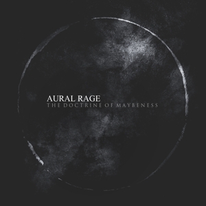 Aural Rage – Doctrine of Maybeness