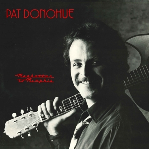 Donohue, Pat – Manhatten To Memphis