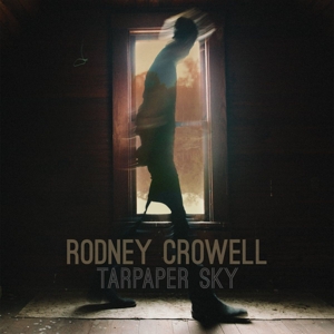 Crowell, Rodney – Tarpaper Sky