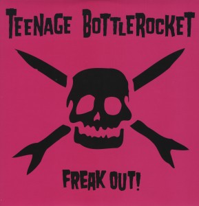 Teenage Bottlerocket – Freak Out