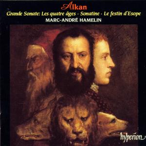 Hamelin, Marc-Andre – Alkan: Grande Sonate 'Les Quatre Ages', Sonatine & Le Festin D'esope