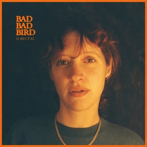 Bad Bad Bird – Si Brutal