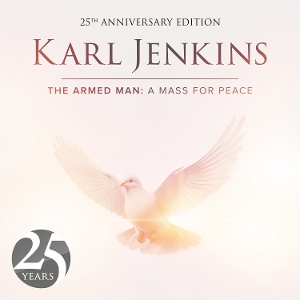 Karl Jenkins – The Armed Man: a Mass For Peace