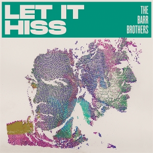 Barr Brothers – Let It Hiss