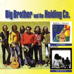 Big Brother and the Holdi – Be a Brother/How Hard It is