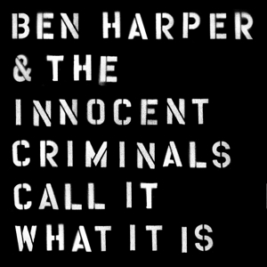 Ben Harper & the Innocent Criminals – Call It What It is
