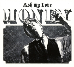 Ash My Love – Money