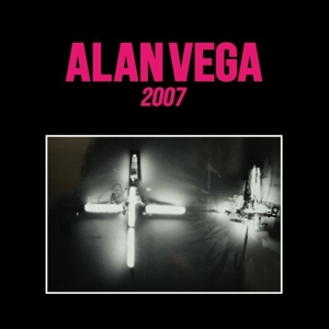 Vega, Alan -& Marc Hurtado- – 2007