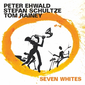 Ehwald, Peter & Stefan Schultze & Tom Rainey – Seven Whites
