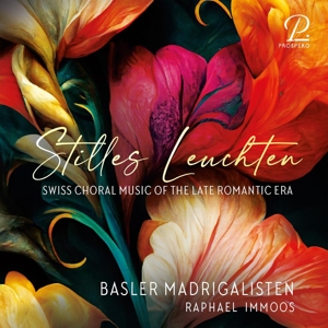 Basler Madrigalisten – Stilles Leuchten: Swiss Choral Music of the Late Romantic Period
